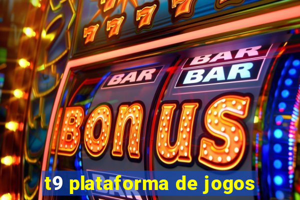 t9 plataforma de jogos